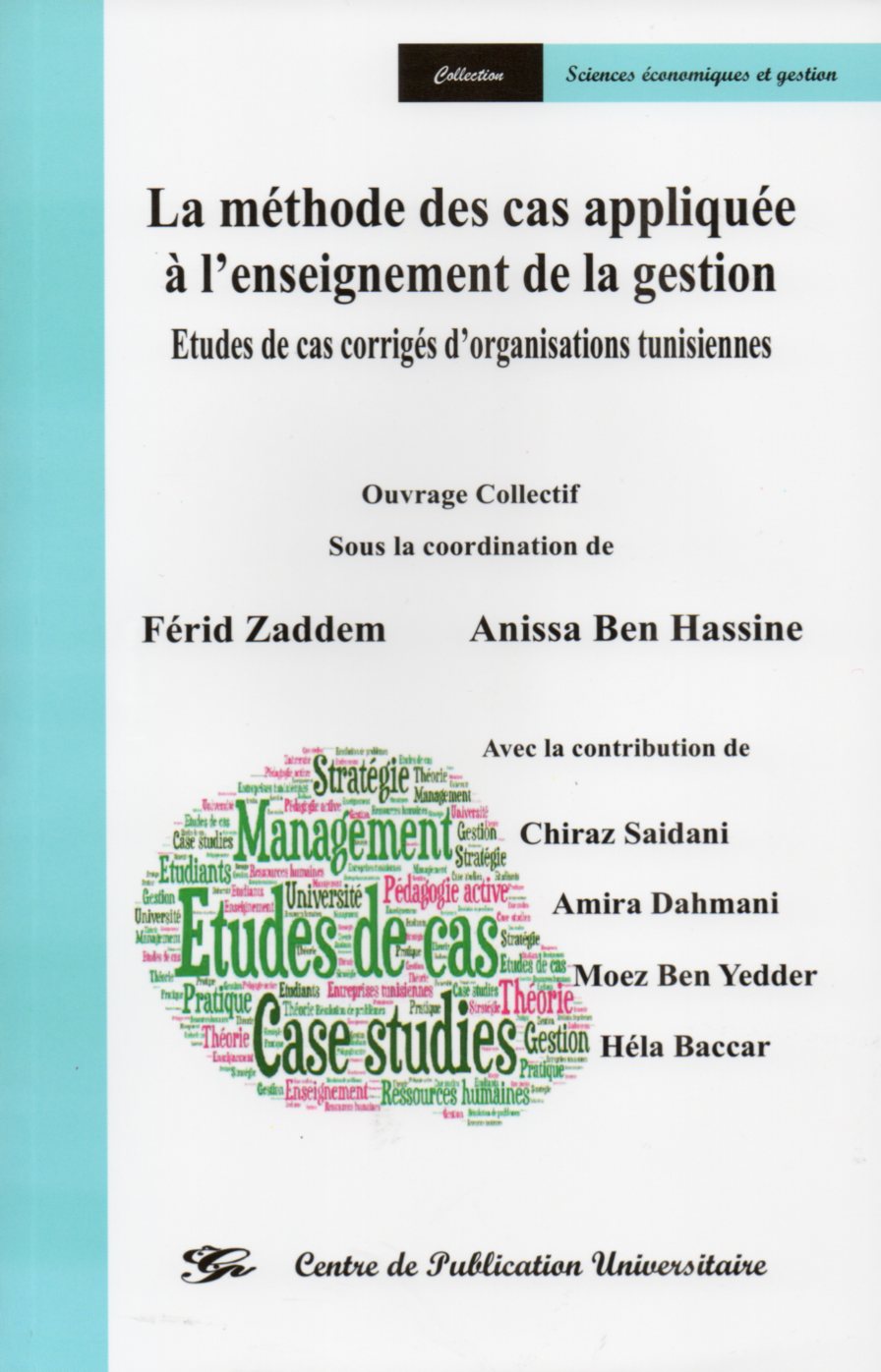 La méthode des cas appliquée à l'enseignement de la gestion. Etudes de cas corrigés d'organisations tunisiennes